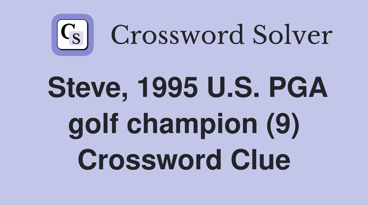 Steve, 1995 U.S. PGA golf champion (9) Crossword Clue Answers